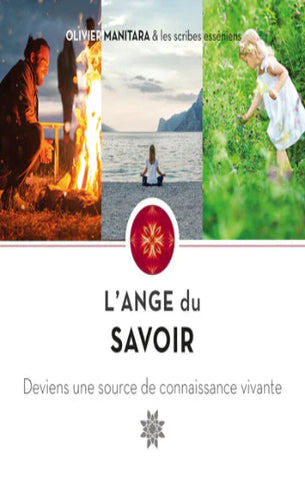 MANITARA, Olivier: L'ange du savoir, deviens une source de connaissance vivante