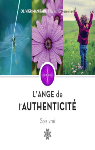 MANITARA, Olivier: L'ange de l'authenticité, sois vrai