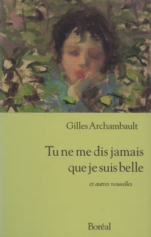 ARCHAMBAULT, Gilles: Tu ne me dis jamais que je suis belle