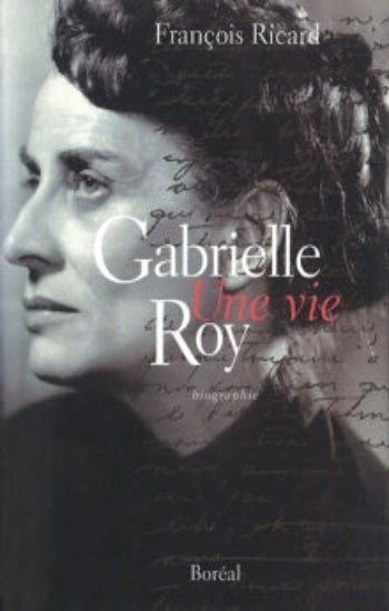 RICARD, François: Gabrielle Roy, une vie