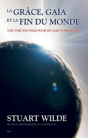 WILDE, Stuart: La grâce, gaÏa et la fin du monde