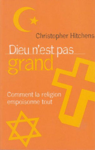 HITCHENS, Christopher: Dieu n'est pas grand