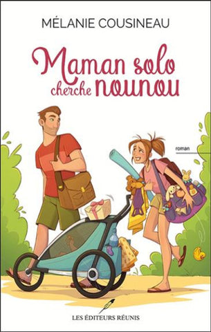 COUSINEAU, Mélanie: Maman solo cherche nounou