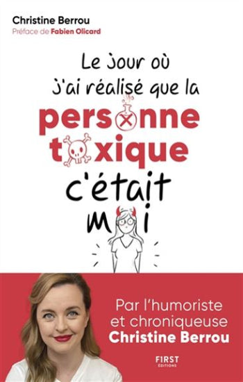 BERROU, Christine: Le jour où j 'ai réalisé que la personne toxique c'était moi
