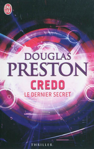 PRESTON, Douglas: Credo le dernier secret