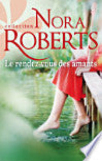 ROBERTS, Nora: Le rendez-vous des amants