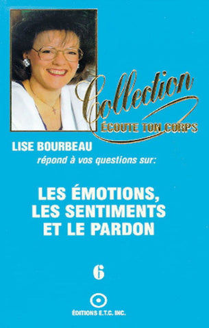 BOURBEAU. Lise: Les émotions, les sentiments et le pardon