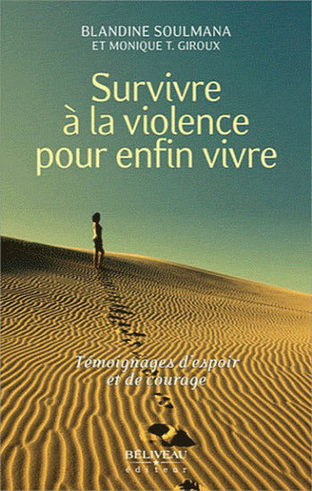 SOULMANA, Blandine; GIROUX, Monique T.: Survivre à la violence pour enfin vivre