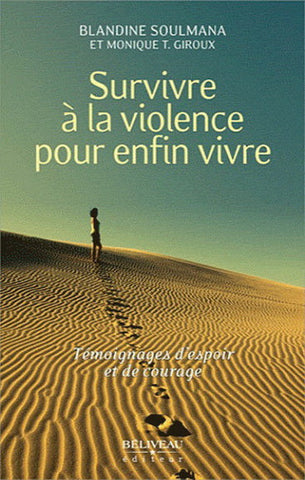 SOULMANA, Blandine; GIROUX, Monique T.: Survivre à la violence pour enfin vivre
