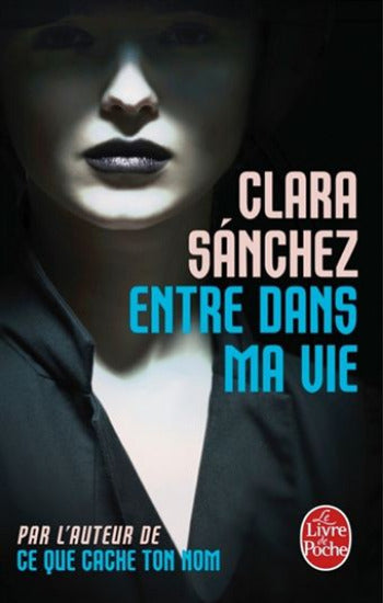SANCHEZ, Clara: Entre dans ma vie