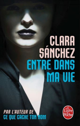 SANCHEZ, Clara: Entre dans ma vie