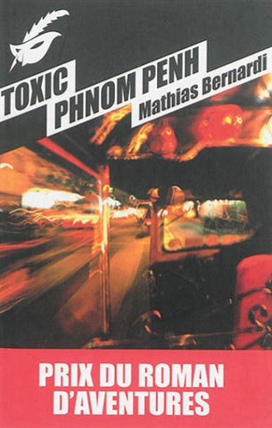 BERNARDI, Mathias: Toxic Phnom Penh