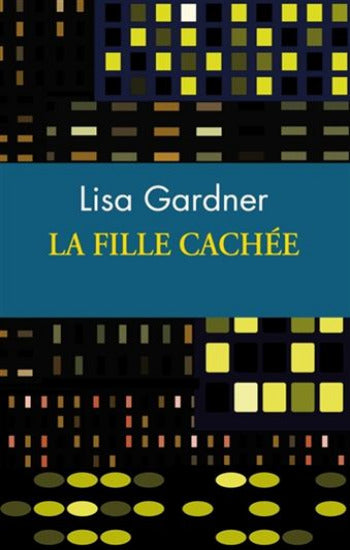GARDNER, Lisa: La fille cachée