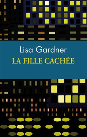 GARDNER, Lisa: La fille cachée