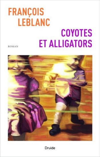 LEBLANC, François: Coyotes et alligators
