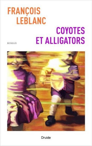 LEBLANC, François: Coyotes et alligators