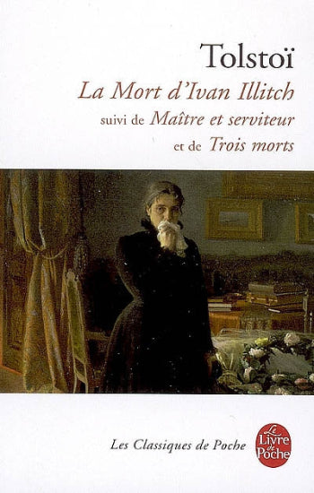TOLSTOÏ, Léon: La mort d'Ivan Illich suivi de Maître et serviteur et de Trois morts