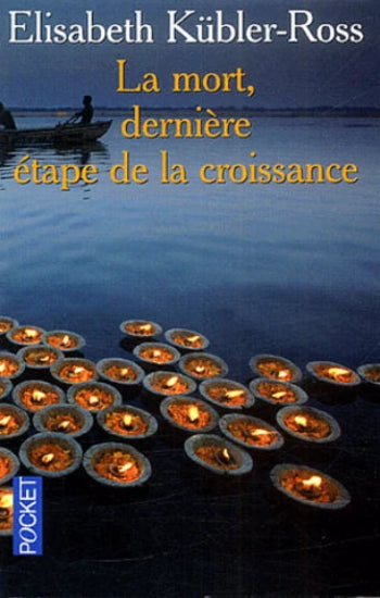 KÜBLER-ROSS, Elisabeth: La mort, dernière étape de la croissance