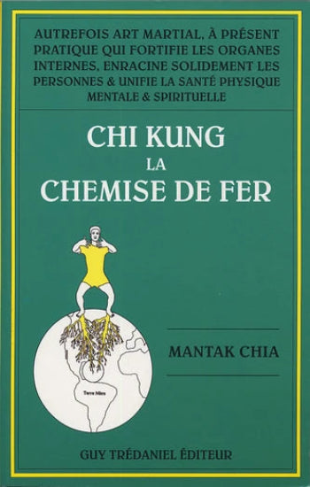 CHIA, Mantak: Chi Kung I la chemise de fer