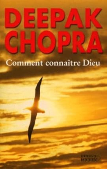 CHOPRA, Deepak: Comment connaître Dieu