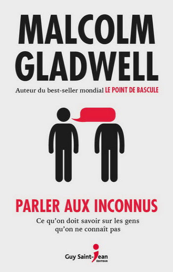 GLADWELL, Malcolm: Parler aux inconnus