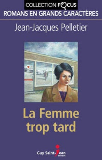 PELLETIER, Jean-Jacques: La femme trop tard (gros caractère)