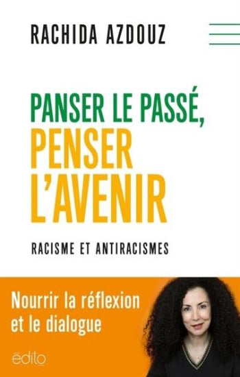 AZDOUZ, Rachida: Panser le passé, penser l'avenir: racisme et antiracismes
