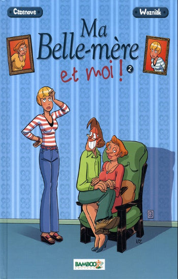CAZENOVE; WOZNIAK: Ma belle-mère et moi ! (2 volumes)