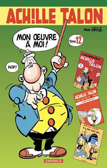 GREG: Achille Talon, Mon œuvre à moi - L'intégrale  Tome 12
