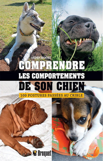 MOORE, Arden: Comprendre les comportements de son chien