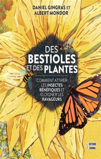 GINGRAS, Daniel; MONDOR, Albert: Des bestioles et des plantes