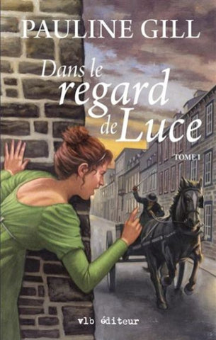 GILL, Pauline: Dans le regard de Luce Tome 1