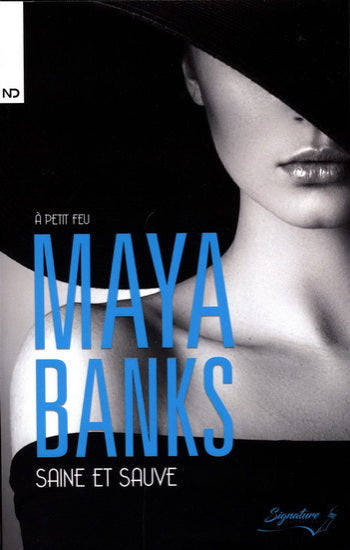BANKS, Maya: À petit feu Tome 3 : Saine et sauve