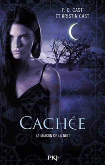 CAST, P.C.; CAST, Kristin: La maison de la nuit Tome 10 : Cachée