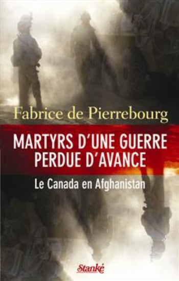 PIERREBOURG, Fabrice de: Martyrs d'une guerre perdue d'avance