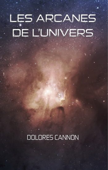 CANNON, Dolores: Les arcanes de l'univers (5 volumes)