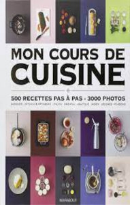 COLLECTIF: Mon cours de cuisine - 500 recettes pas à pas - 3 000 photos