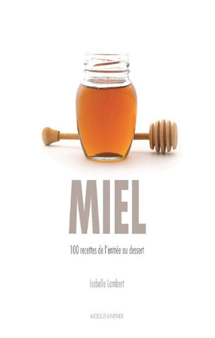 LAMBERT, Isabelle: Miel, 100 recettes de l'entrée au dessert