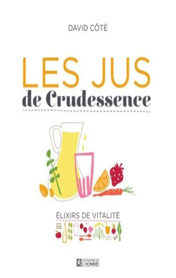 CÔTÉ, David: Les jus de Crudessence