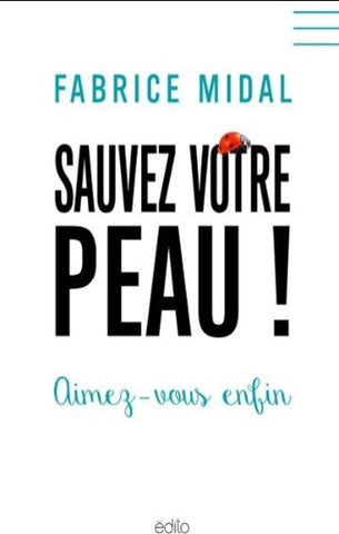 MIDAL, Fabrice: Sauvez votre peau, aimez-vous enfin