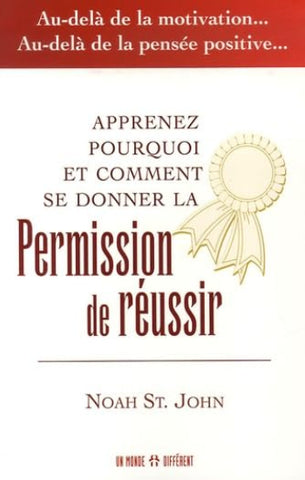 ST-JOHN, Noah: Apprenez pourquoi et comment se donner la permission de réussir