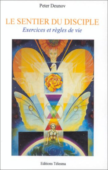 DEUNOV, Peter: Le sentier du disciple, exercices et règles de vie