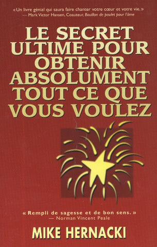 HERNACKI, Mike: Le secret ultime pour obtenir absolument tout ce que vous voulez