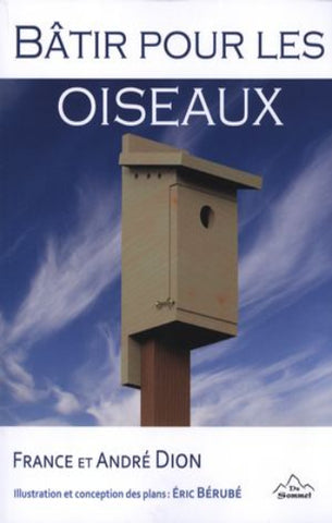 DION, France; DION, André: Bâtir pour les oiseaux