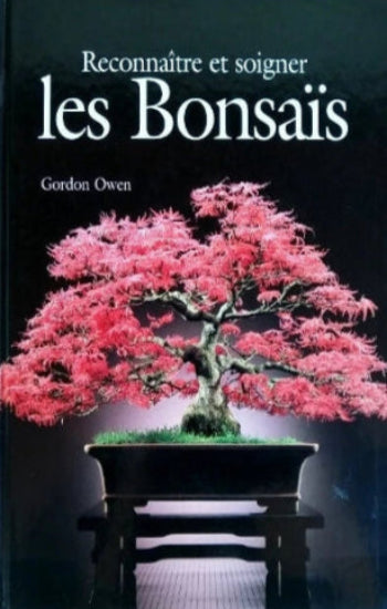 OWEN, Gordon: Reconnaître et soigner les Bonsaïs
