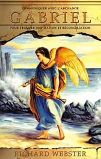 WEBSTER, Richard: Communiquer avec l'archange Gabriel