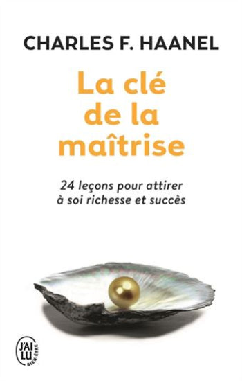 HAANEL, Charles F.: La clé de la maîtrise