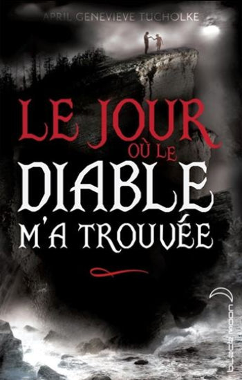 TUCHOLKE, April Genevieve: Le jour où le diable m'a trouvée (2 volumes)