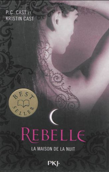 CAST, P.C.; CAST, Kristin: La maison de la nuit Tome 4 : Rebelle