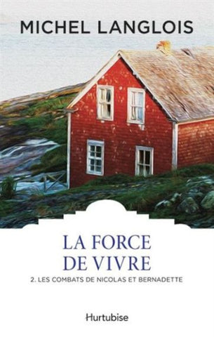 LANGLOIS, Michel: La force de vivre Tome 2 : Les combats de Nicolas et Bernadette